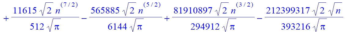 1/64*n*(22056-13646*n+3495*n^2-395*n^3+9*n^4+n^5)*2^n+(3/16/Pi^(1/2)*2^(1/2)*n^(11/2)-209/64/Pi^(1/2)*2^(1/2)*n^(9/2)+11615/512/Pi^(1/2)*2^(1/2)*n^(7/2)-565885/6144/Pi^(1/2)*2^(1/2)*n^(5/2)+81910897/29...