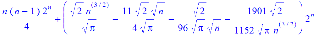 1/4*n*(n-1)*2^n+(1/Pi^(1/2)*2^(1/2)*n^(3/2)-11/4/Pi^(1/2)*2^(1/2)*n^(1/2)-1/96/Pi^(1/2)*2^(1/2)/n^(1/2)-1901/1152/Pi^(1/2)*2^(1/2)/n^(3/2))*2^n