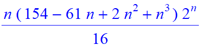 1/16*n*(154-61*n+2*n^2+n^3)*2^n+(1/2/Pi^(1/2)*2^(1/2)*n^(7/2)-35/8/Pi^(1/2)*2^(1/2)*n^(5/2)+2635/192/Pi^(1/2)*2^(1/2)*n^(3/2)-5449/256/Pi^(1/2)*2^(1/2)*n^(1/2)-41645/36864/Pi^(1/2)*2^(1/2)/n^(1/2))*2^n...