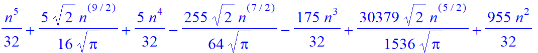 1/32*n^5+5/16/Pi^(1/2)*2^(1/2)*n^(9/2)+5/32*n^4-255/64/Pi^(1/2)*2^(1/2)*n^(7/2)-175/32*n^3+30379/1536/Pi^(1/2)*2^(1/2)*n^(5/2)+955/32*n^2-1044265/18432/Pi^(1/2)*2^(1/2)*n^(3/2)-873/16*n+27641095/294912...