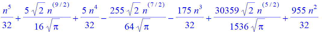 1/32*n^5+5/16/Pi^(1/2)*2^(1/2)*n^(9/2)+5/32*n^4-255/64/Pi^(1/2)*2^(1/2)*n^(7/2)-175/32*n^3+30359/1536/Pi^(1/2)*2^(1/2)*n^(5/2)+955/32*n^2-1038245/18432/Pi^(1/2)*2^(1/2)*n^(3/2)-873/16*n+26816735/294912...