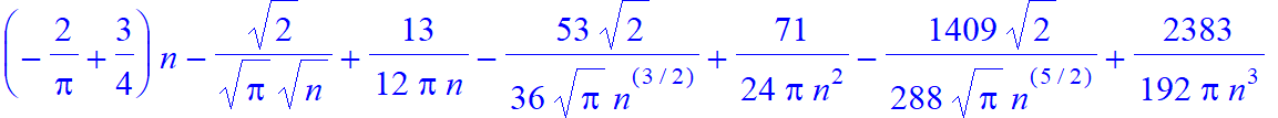 (-2/Pi+3/4)*n-1/Pi^(1/2)*2^(1/2)/n^(1/2)+13/12/Pi/n-53/36/Pi^(1/2)*2^(1/2)/n^(3/2)+71/24/Pi/n^2-1409/288/Pi^(1/2)*2^(1/2)/n^(5/2)+2383/192/Pi/n^3-27295/1152/Pi^(1/2)*2^(1/2)/n^(7/2)-3/4+3/Pi