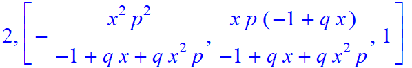 2, [-x^2*p^2/(-1+q*x+q*x^2*p), x*p/(-1+q*x+q*x^2*p)*(-1+q*x), 1]