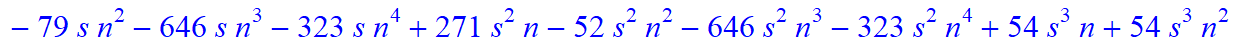 4, 1/105*(n-s)*(n+1+s)*(25-115*n-17*s+3405*n^4+4155*n^5+1385*n^6+27*s^4*n+27*s^4*n^2+244*s*n-79*s*n^2-646*s*n^3-323*s*n^4+271*s^2*n-52*s^2*n^2-646*s^2*n^3-323*s^2*n^4+54*s^3*n+54*s^3*n^2-45*s^3-25*s^4-...