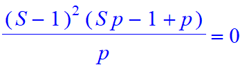 (S-1)^2*(S*p-1+p)/p = 0