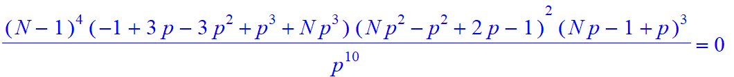 (N-1)^4*(-1+3*p-3*p^2+p^3+N*p^3)*(N*p^2-p^2+2*p-1)^2*(N*p-1+p)^3/p^10 = 0