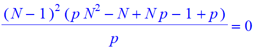 (N-1)^2*(p*N^2-N+N*p-1+p)/p = 0