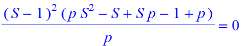 (S-1)^2*(p*S^2-S+S*p-1+p)/p = 0