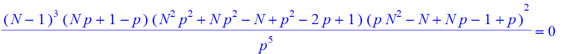(N-1)^3*(N*p+1-p)*(N^2*p^2+N*p^2-N+p^2-2*p+1)*(p*N^2-N+N*p-1+p)^2/p^5 = 0