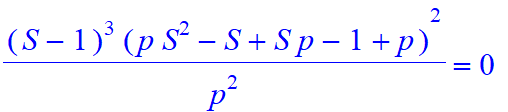 (S-1)^3*(p*S^2-S+S*p-1+p)^2/p^2 = 0