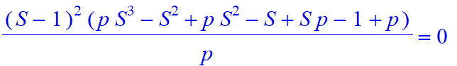 (S-1)^2*(p*S^3-S^2+p*S^2-S+S*p-1+p)/p = 0