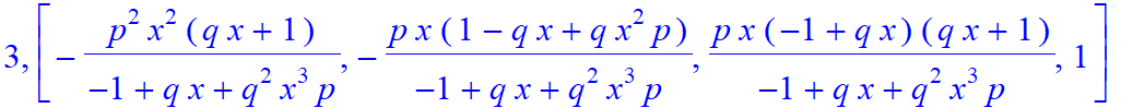 3, [-p^2*x^2*(q*x+1)/(-1+q*x+q^2*x^3*p), -p*x*(1-q*x+q*x^2*p)/(-1+q*x+q^2*x^3*p), p*x*(-1+q*x)*(q*x+1)/(-1+q*x+q^2*x^3*p), 1]